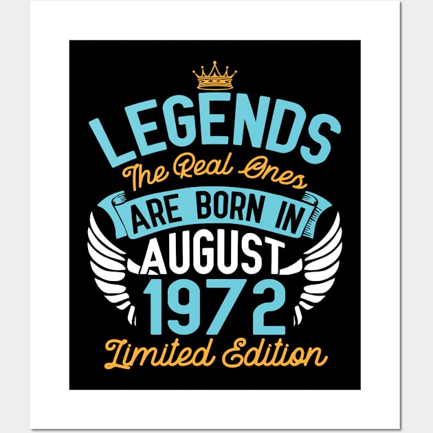 Legends The Real Ones Are Born In August 1972 Limited Edition Happy Birthday 48 Years Old To Me You Wall Art by bakhanh123